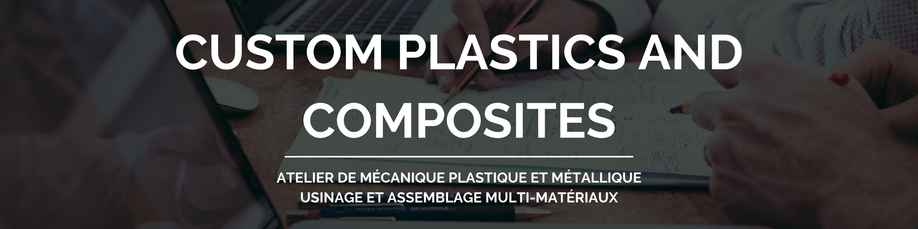Custom Plastics And Composites - Atelier de mécanique plastique et métallique - Usinage et assemblage multi-matériaux